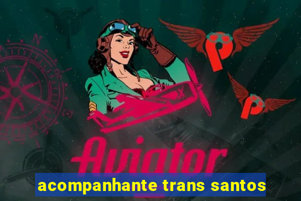 acompanhante trans santos